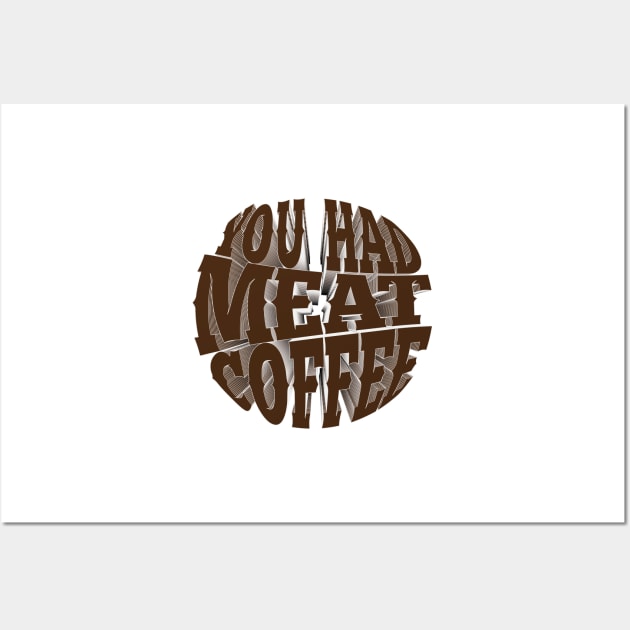 You had meat coffee Wall Art by SamridhiVerma18